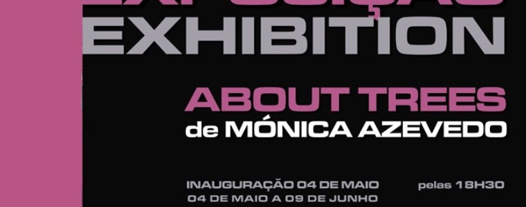 Exposição                              "ABOUT TREES"