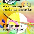 Sessão de Desenho "Full Moon Supervision"